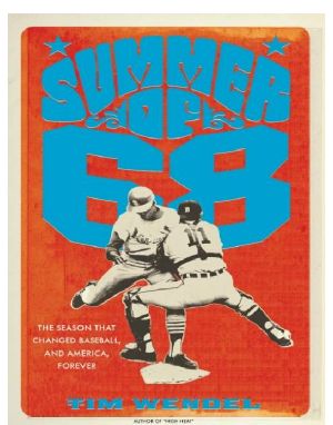 [Summer of ' 68] • Summer of '68 · the Season That Changed Baseball · and America · Forever